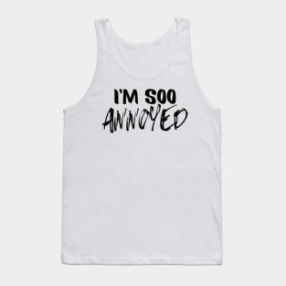 Feelings Mood Design - I'm Soo Annoyed Tank Top